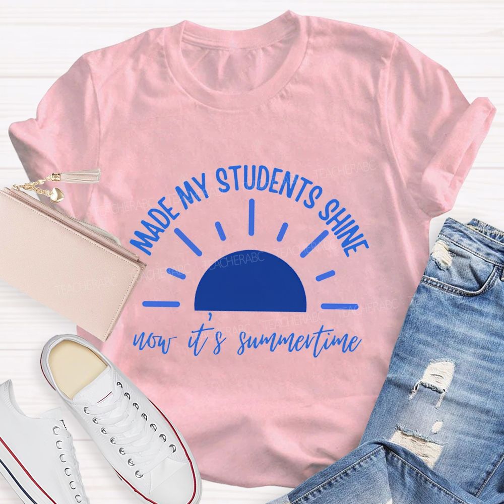 Made My Students Shine Not It'S Summertime Teacher T-shirt