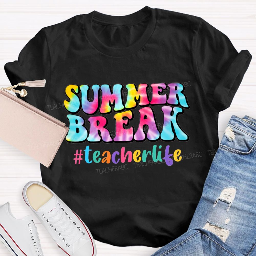 Summer Break Teacher Life And Tie-Dye Font Teacher T-shirt