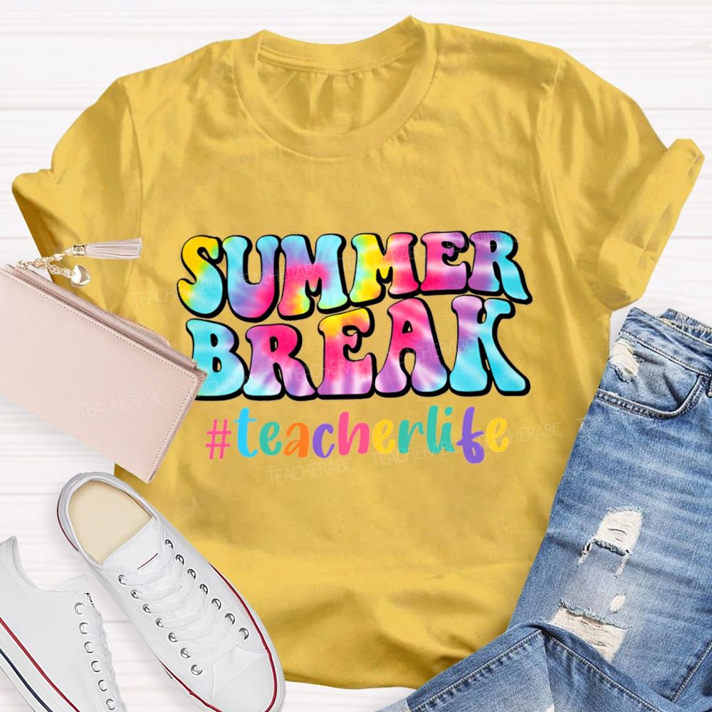 Summer Break Teacher Life And Tie-Dye Font Teacher T-shirt