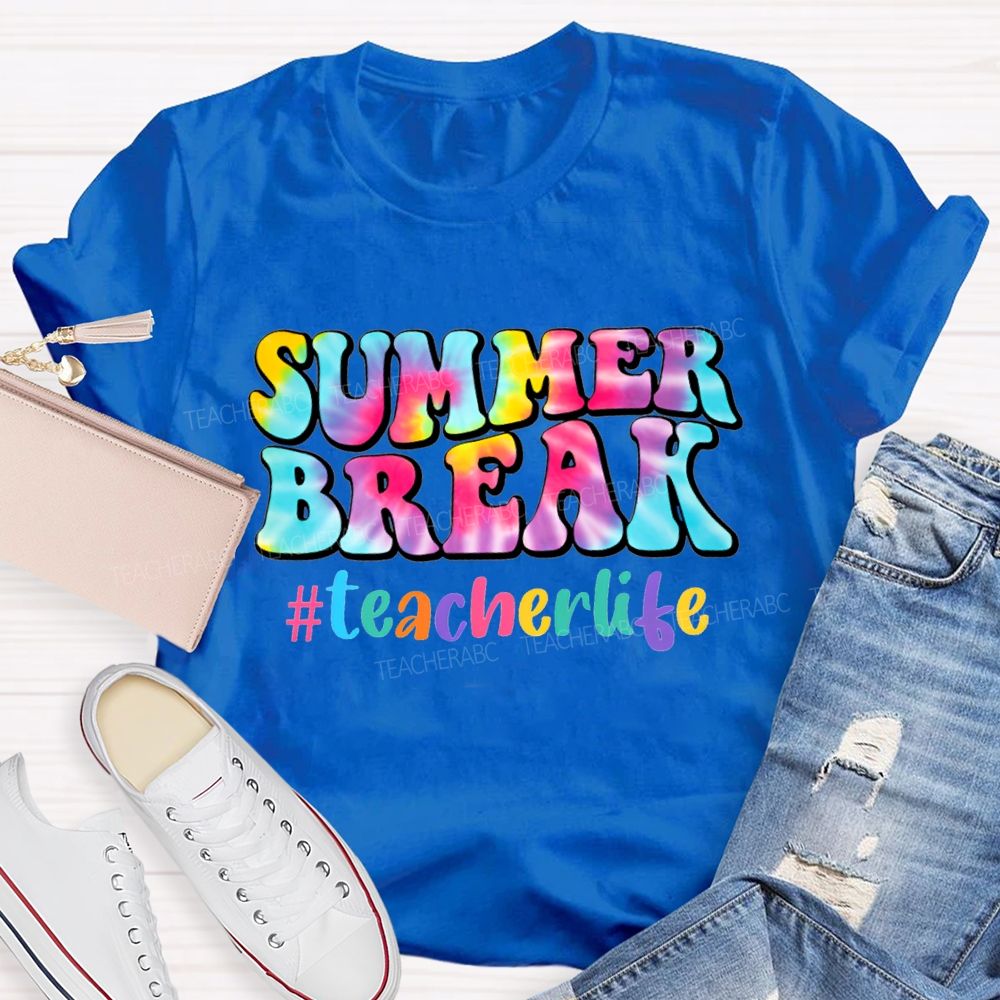 Summer Break Teacher Life And Tie-Dye Font Teacher T-shirt