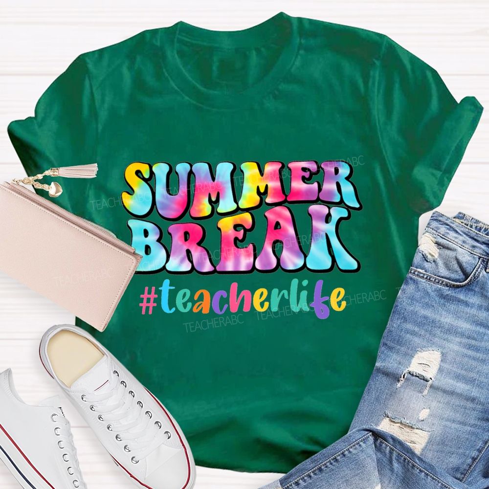 Summer Break Teacher Life And Tie-Dye Font Teacher T-shirt