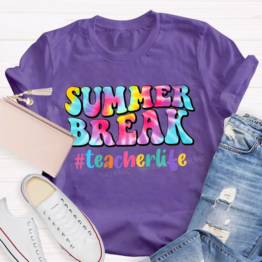 Summer Break Teacher Life And Tie-Dye Font Teacher T-shirt