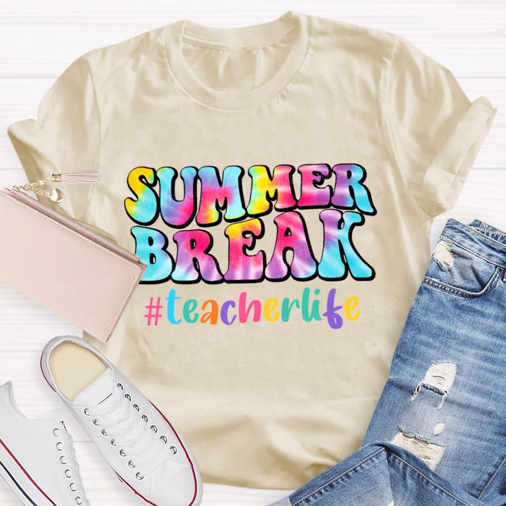 Summer Break Teacher Life And Tie-Dye Font Teacher T-shirt