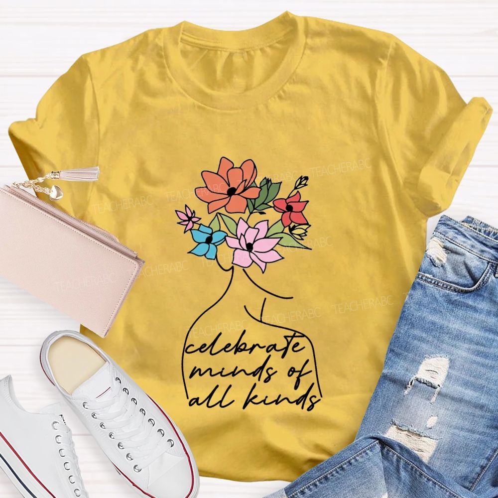 Celebrate Minds Of All Kinds And Flowers Teacher T-shirt