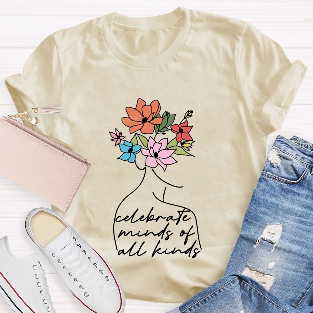 Celebrate Minds Of All Kinds And Flowers Teacher T-shirt