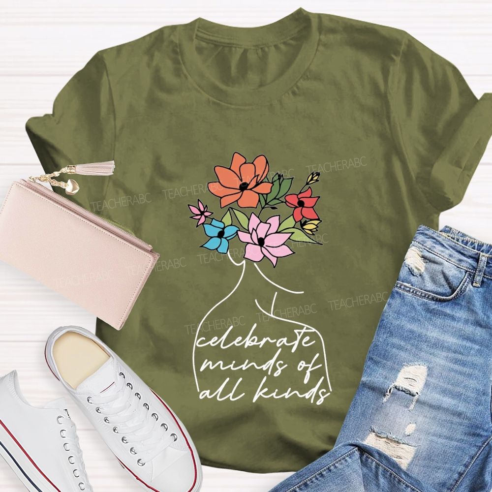 Celebrate Minds Of All Kinds And Flowers Teacher T-shirt