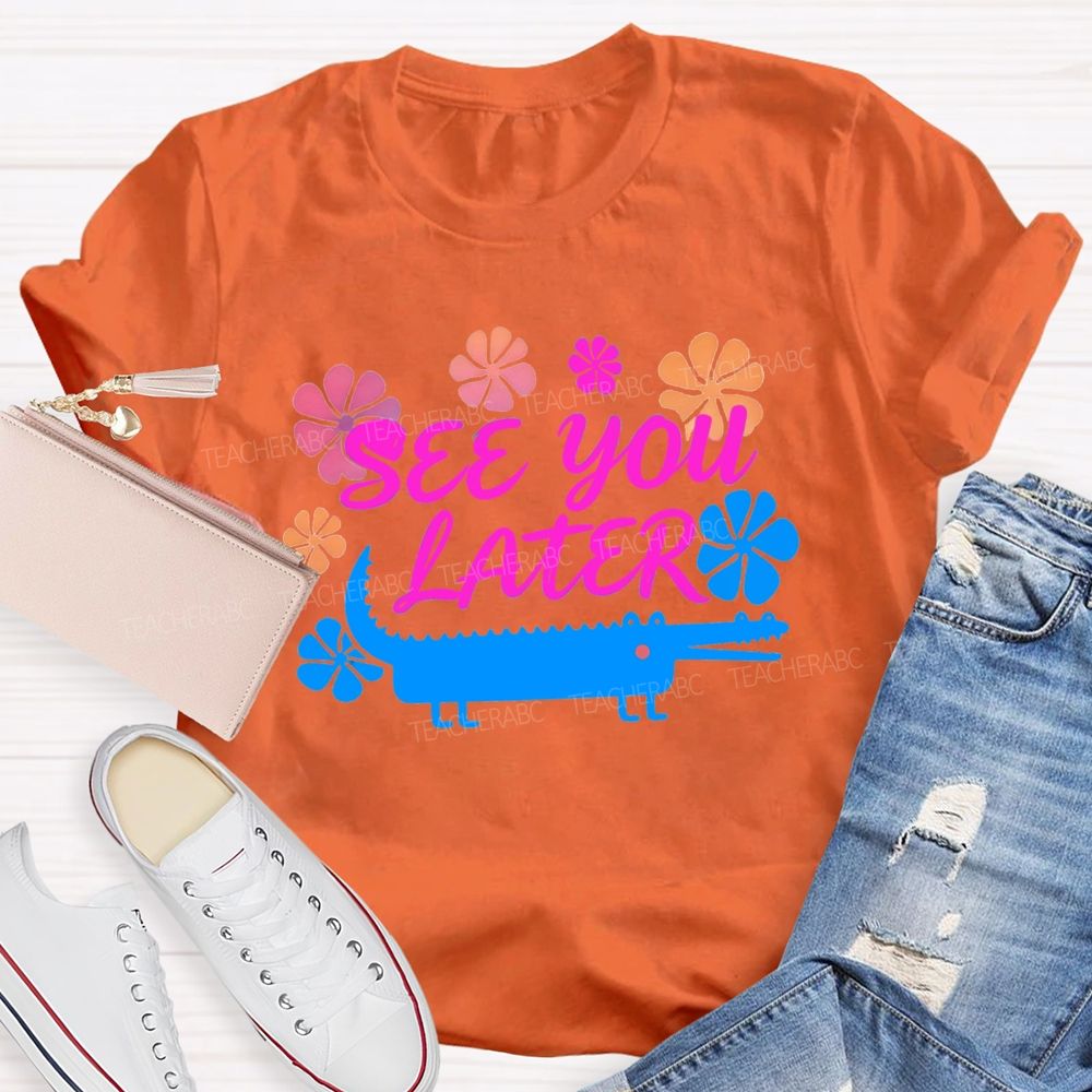 See You Later Floral Teacher T-shirt