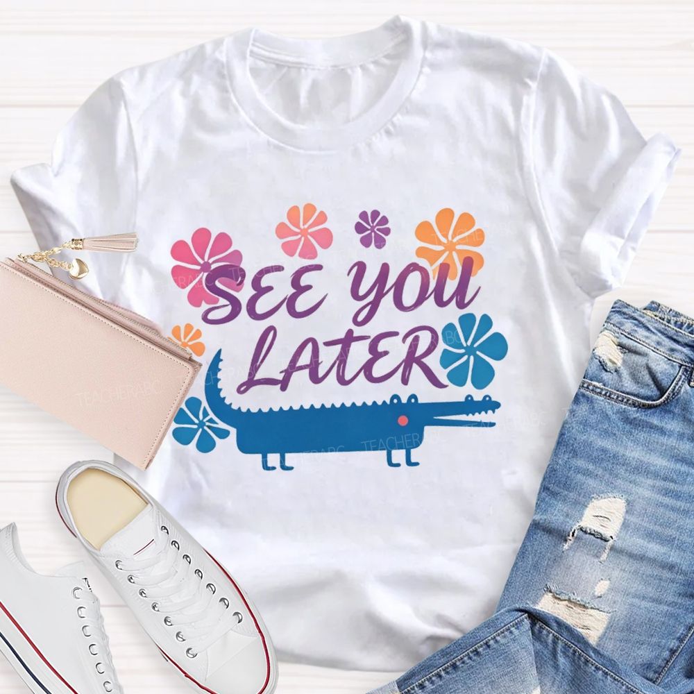 See You Later Floral Teacher T-shirt