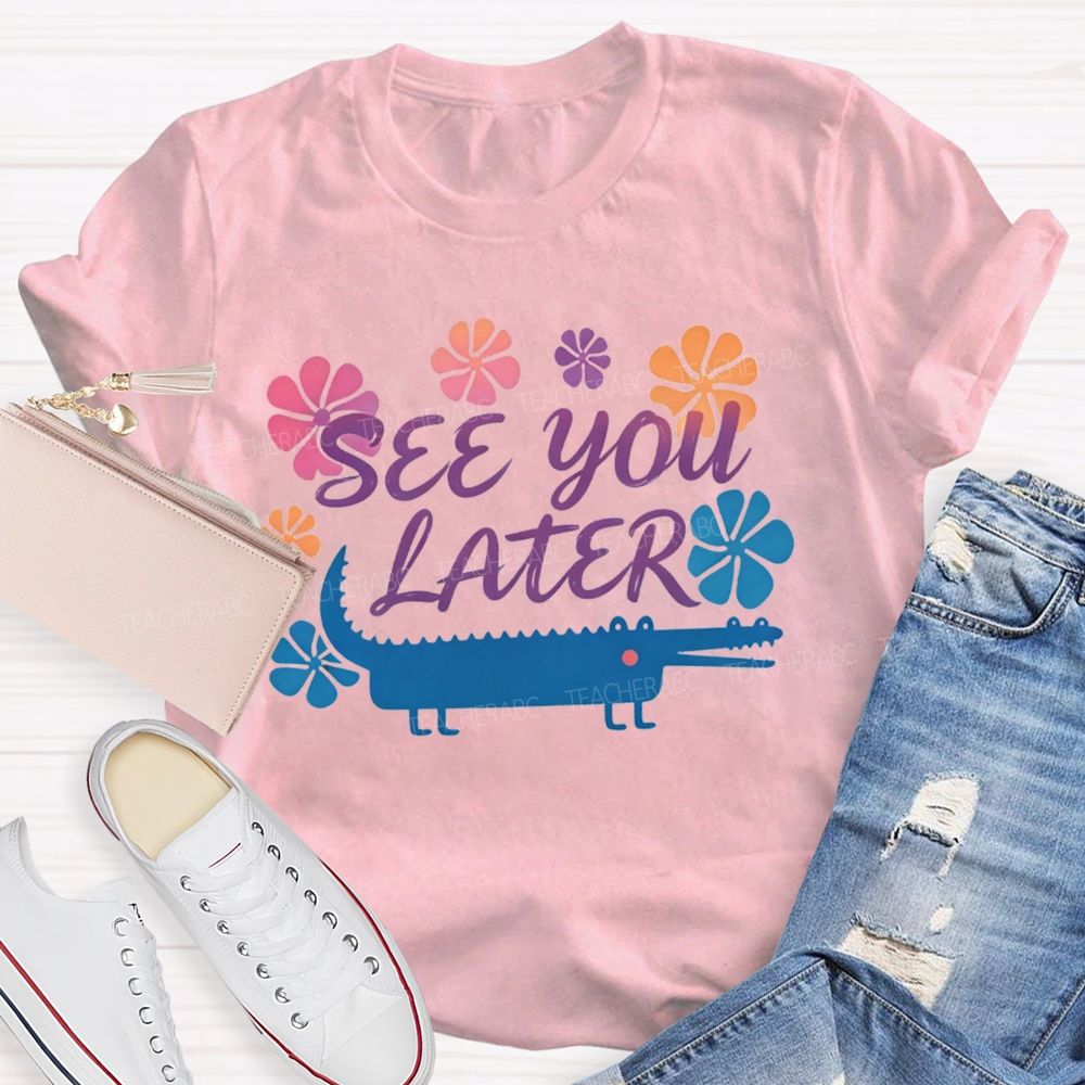 See You Later Floral Teacher T-shirt