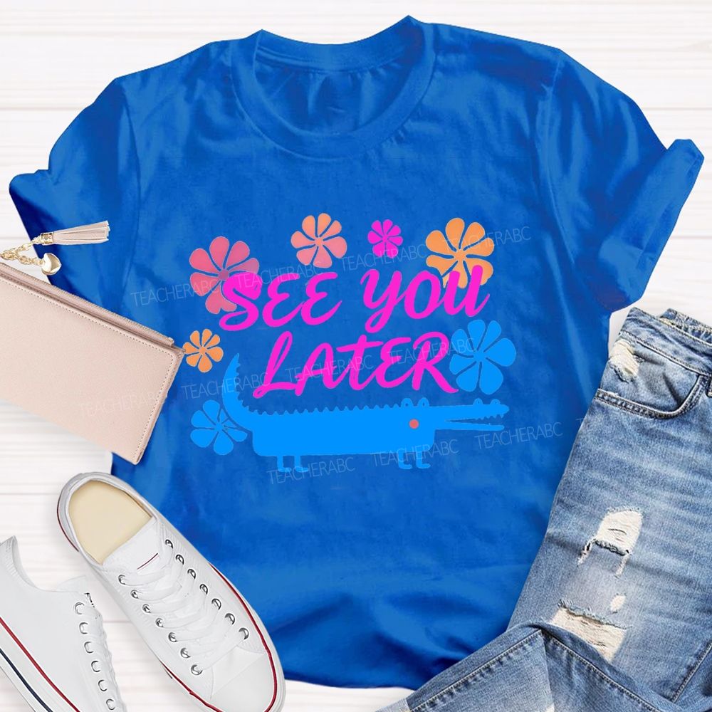 See You Later Floral Teacher T-shirt