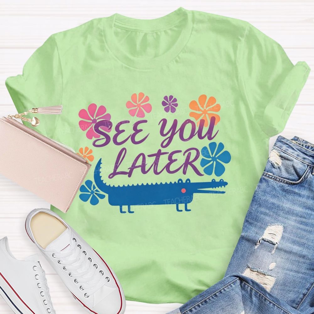 See You Later Floral Teacher T-shirt