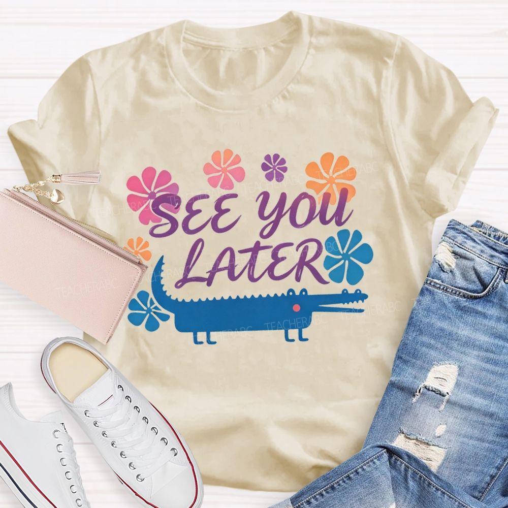 See You Later Floral Teacher T-shirt