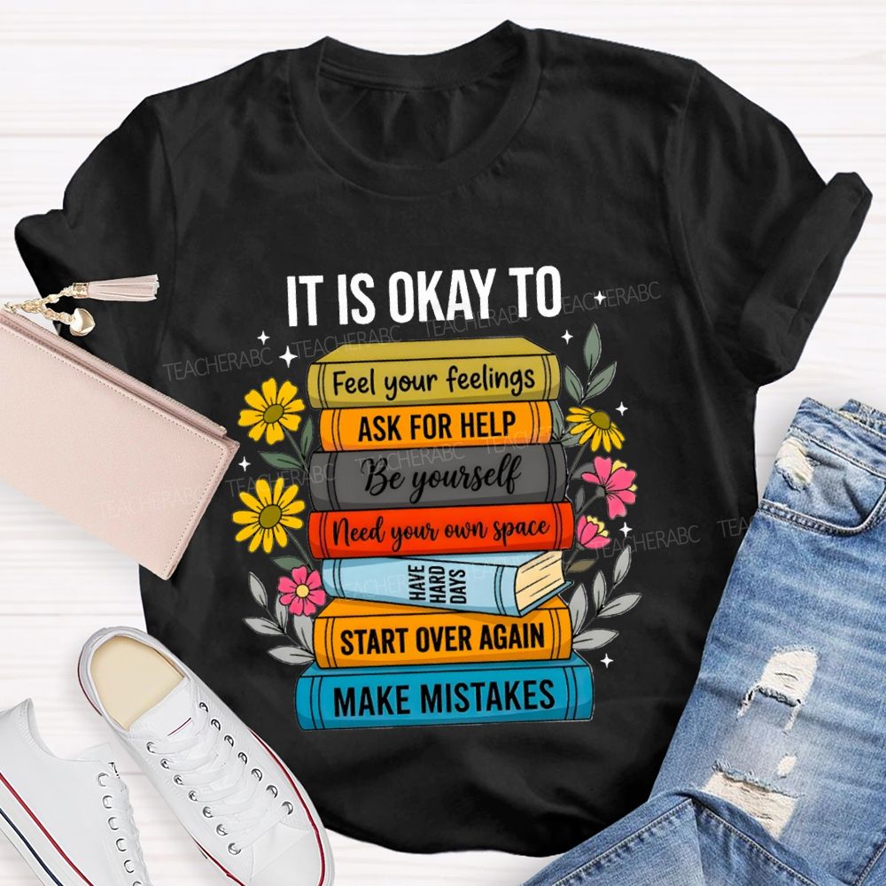 It Is Okay To Feel Your Feelings Floral Books Teacher T-shirt