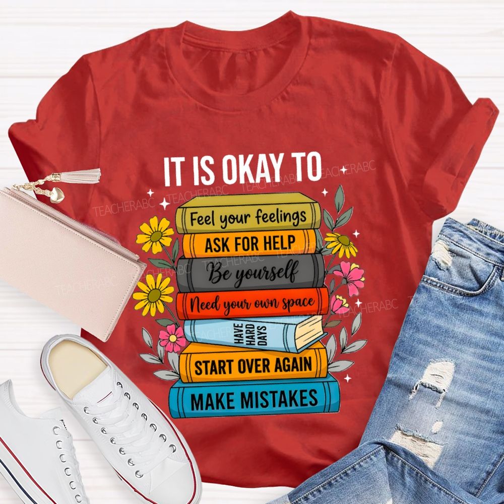 It Is Okay To Feel Your Feelings Floral Books Teacher T-shirt