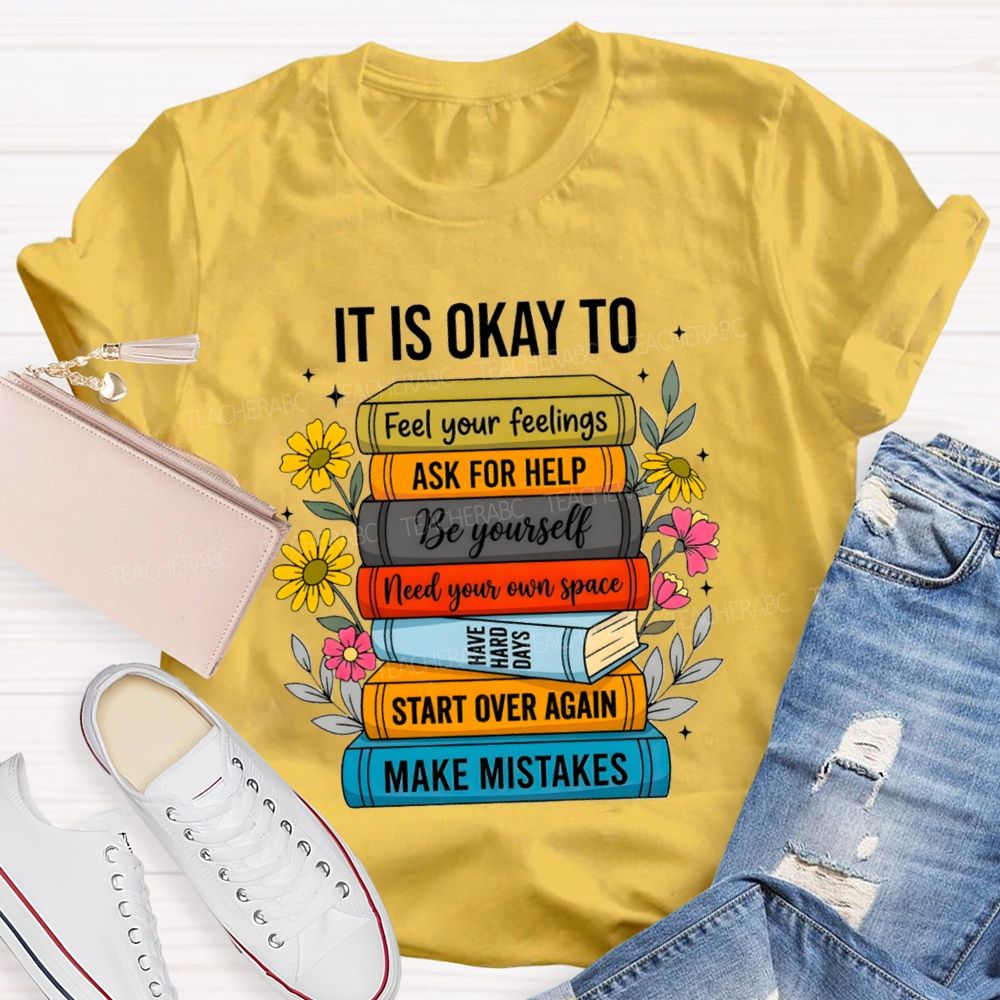 It Is Okay To Feel Your Feelings Floral Books Teacher T-shirt