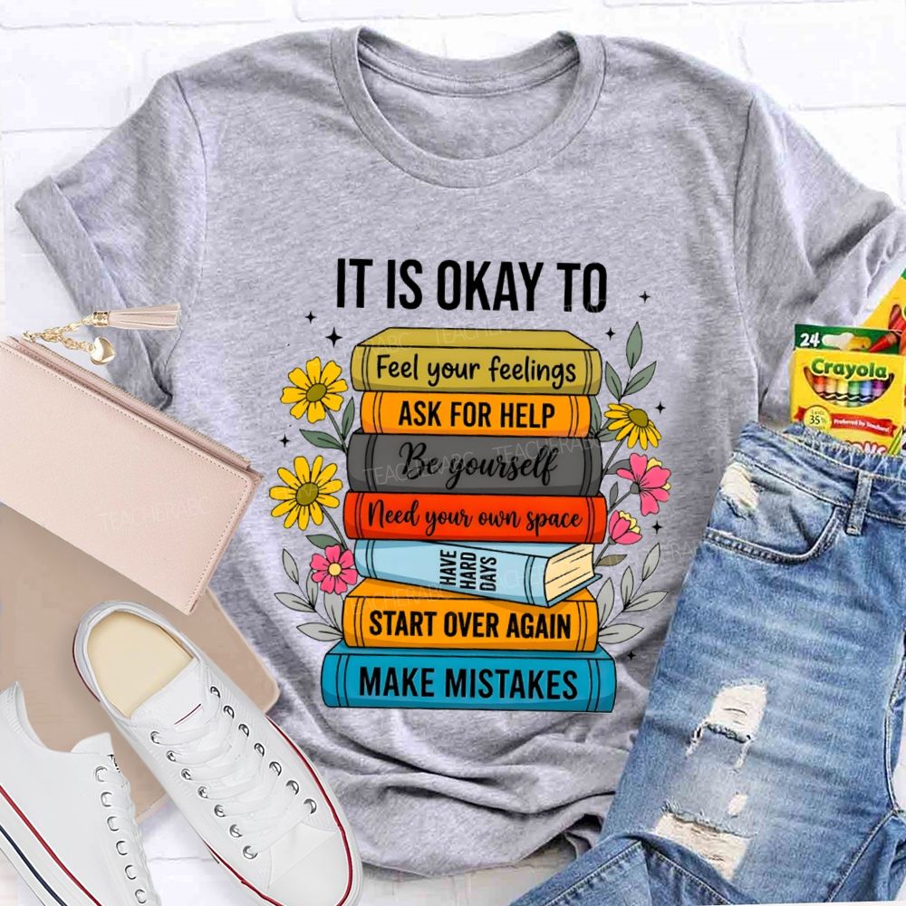 It Is Okay To Feel Your Feelings Floral Books Teacher T-shirt