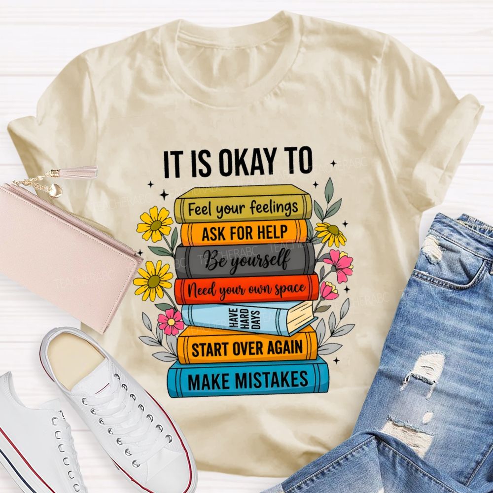 It Is Okay To Feel Your Feelings Floral Books Teacher T-shirt