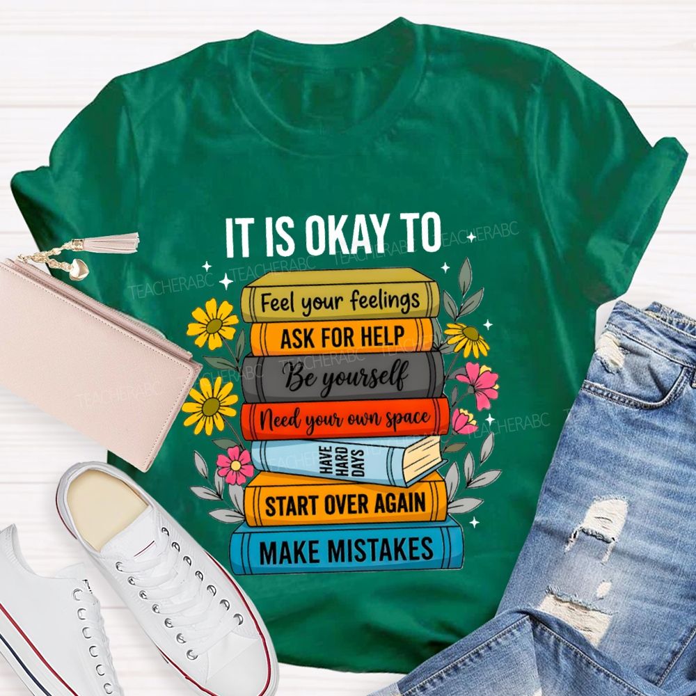 It Is Okay To Feel Your Feelings Floral Books Teacher T-shirt