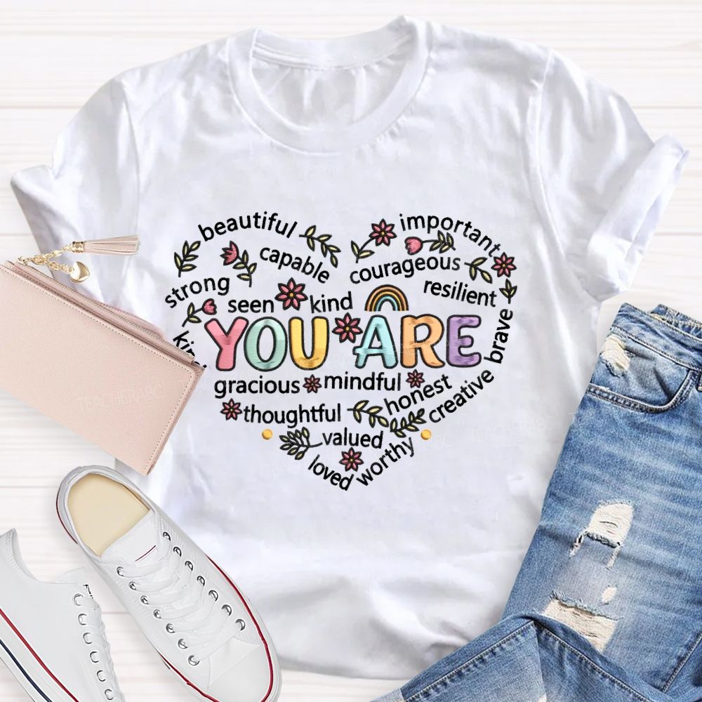 You Are Beautiful Important Strong Kind Heart  Teacher T-Shirt