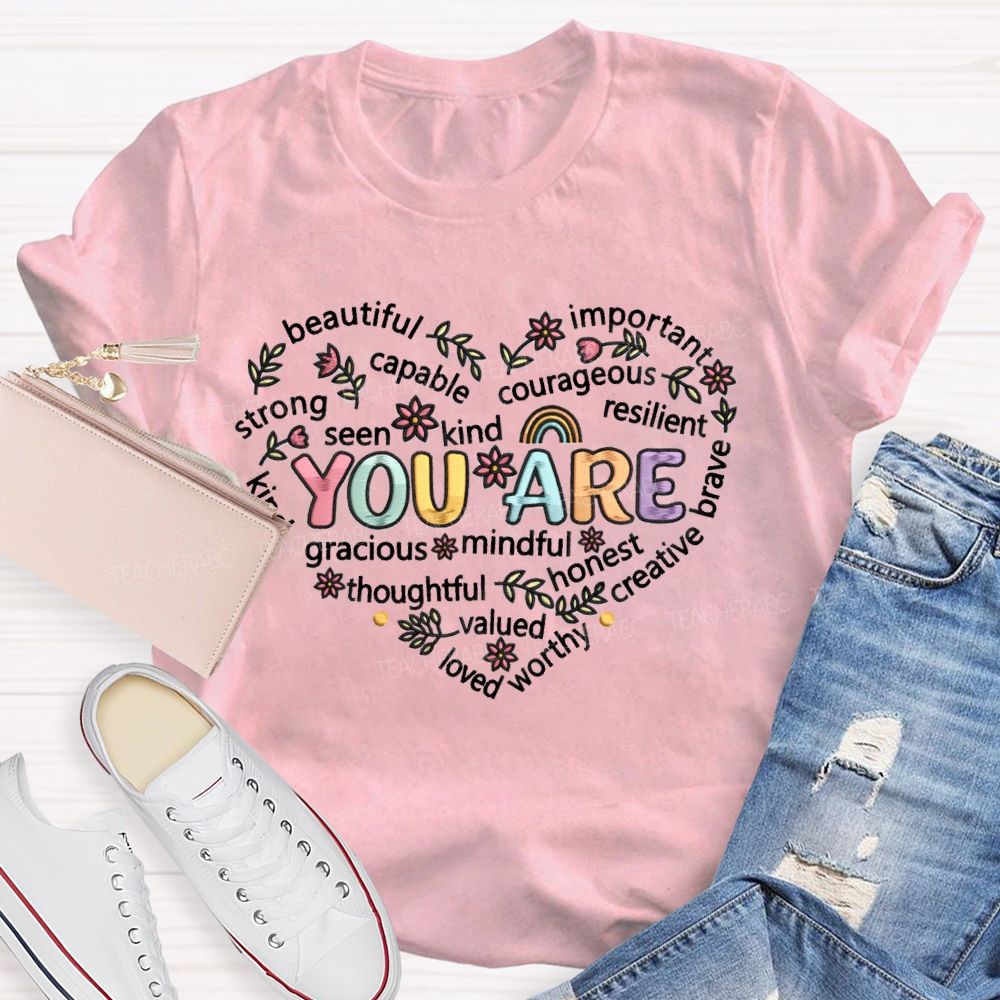 You Are Beautiful Important Strong Kind Heart  Teacher T-Shirt
