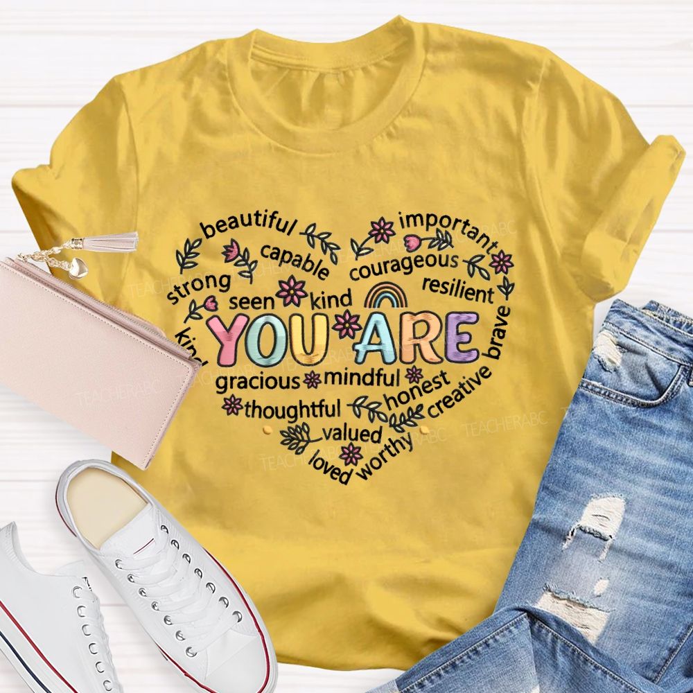 You Are Beautiful Important Strong Kind Heart  Teacher T-Shirt