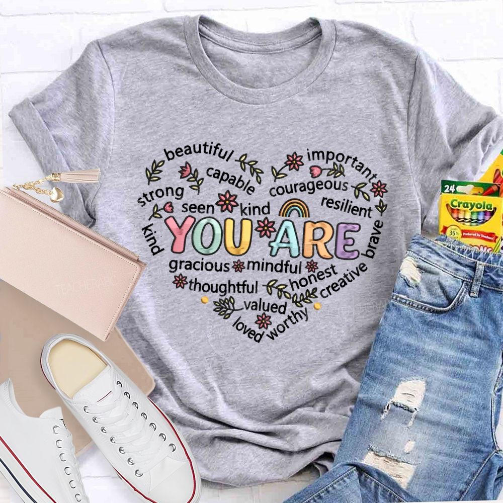 You Are Beautiful Important Strong Kind Heart  Teacher T-Shirt