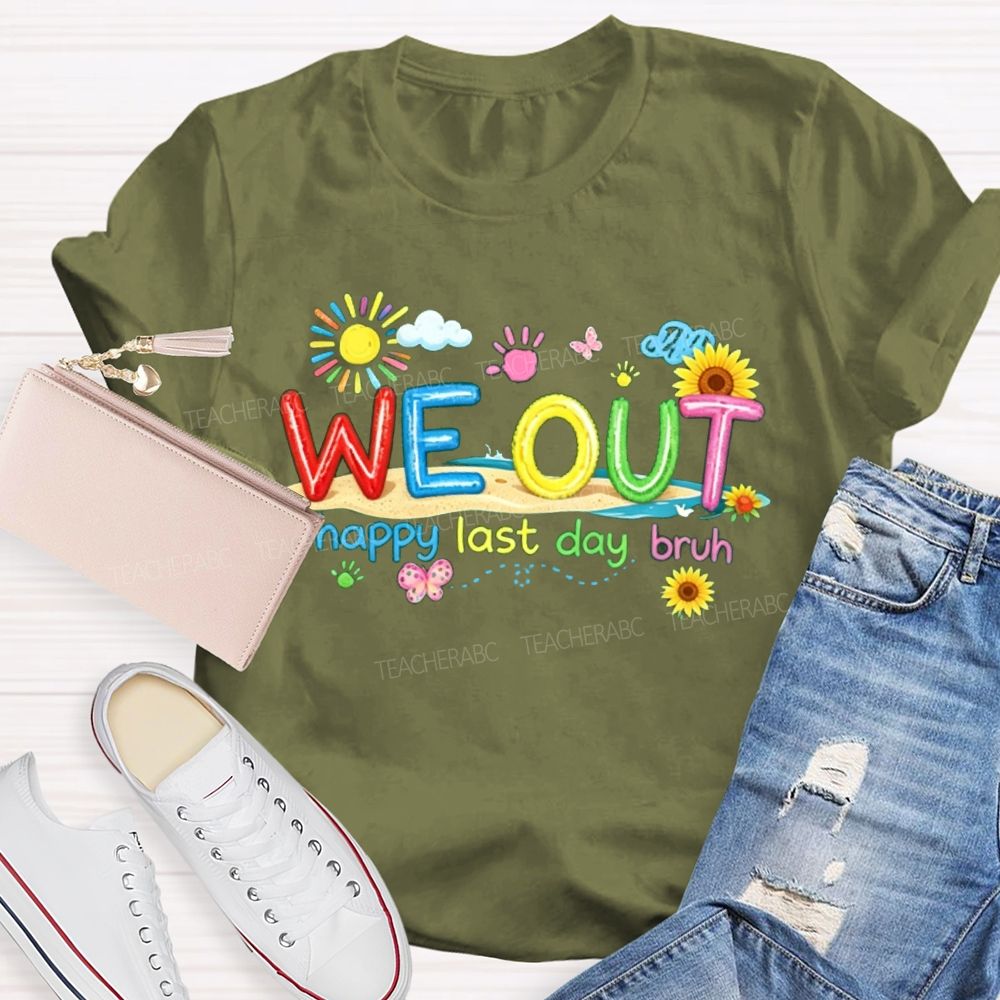 We Out Happy Last Day Bruh Sunshine Sunflower Teacher T-shirt