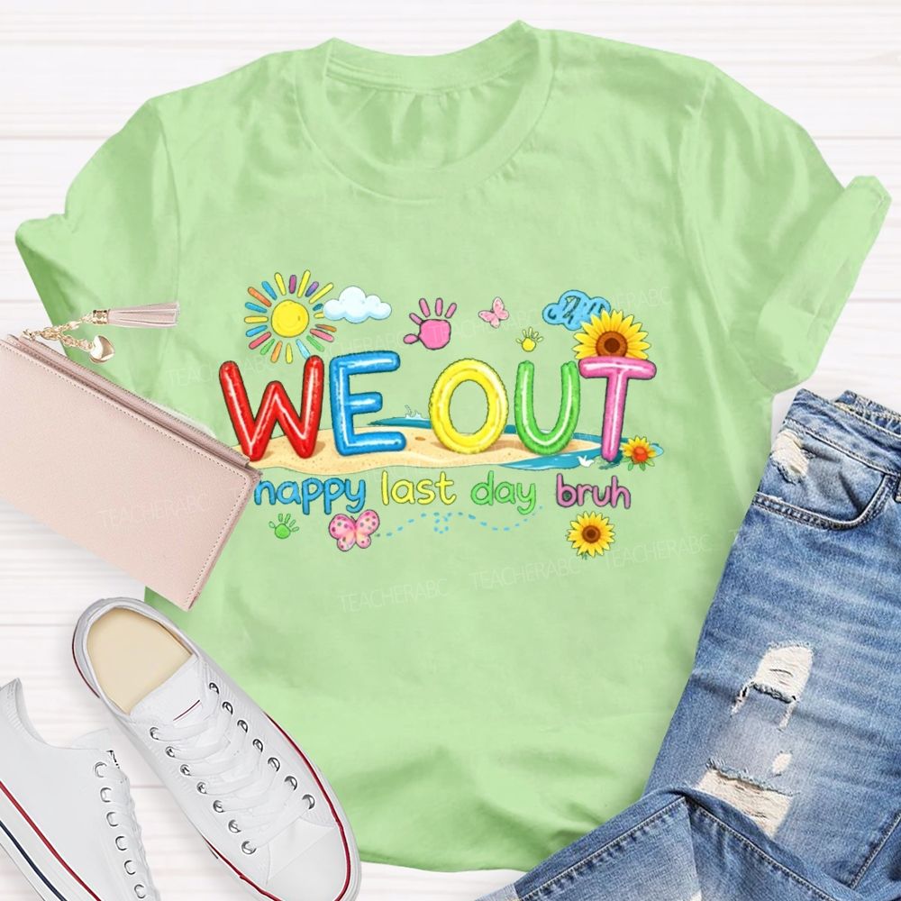 We Out Happy Last Day Bruh Sunshine Sunflower Teacher T-shirt