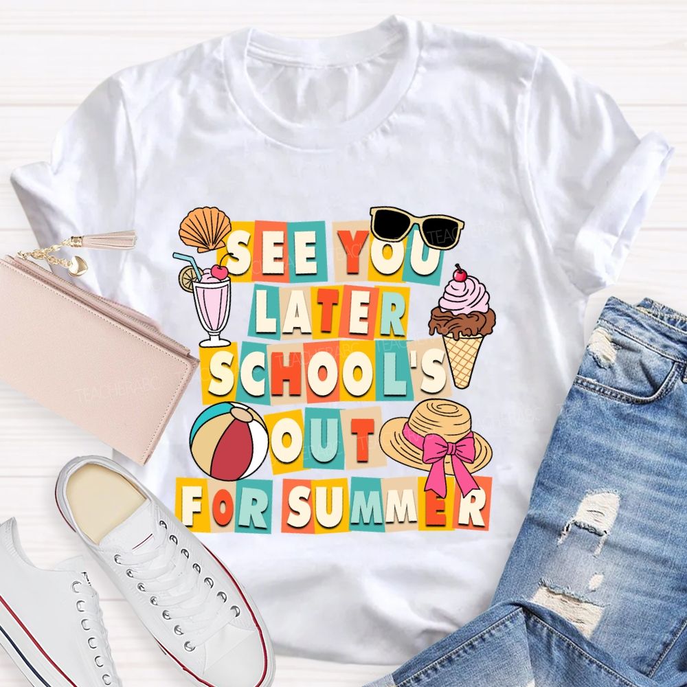See You Later School'S Out For Summer Sunshine Ice Cream Teacher T-shirt