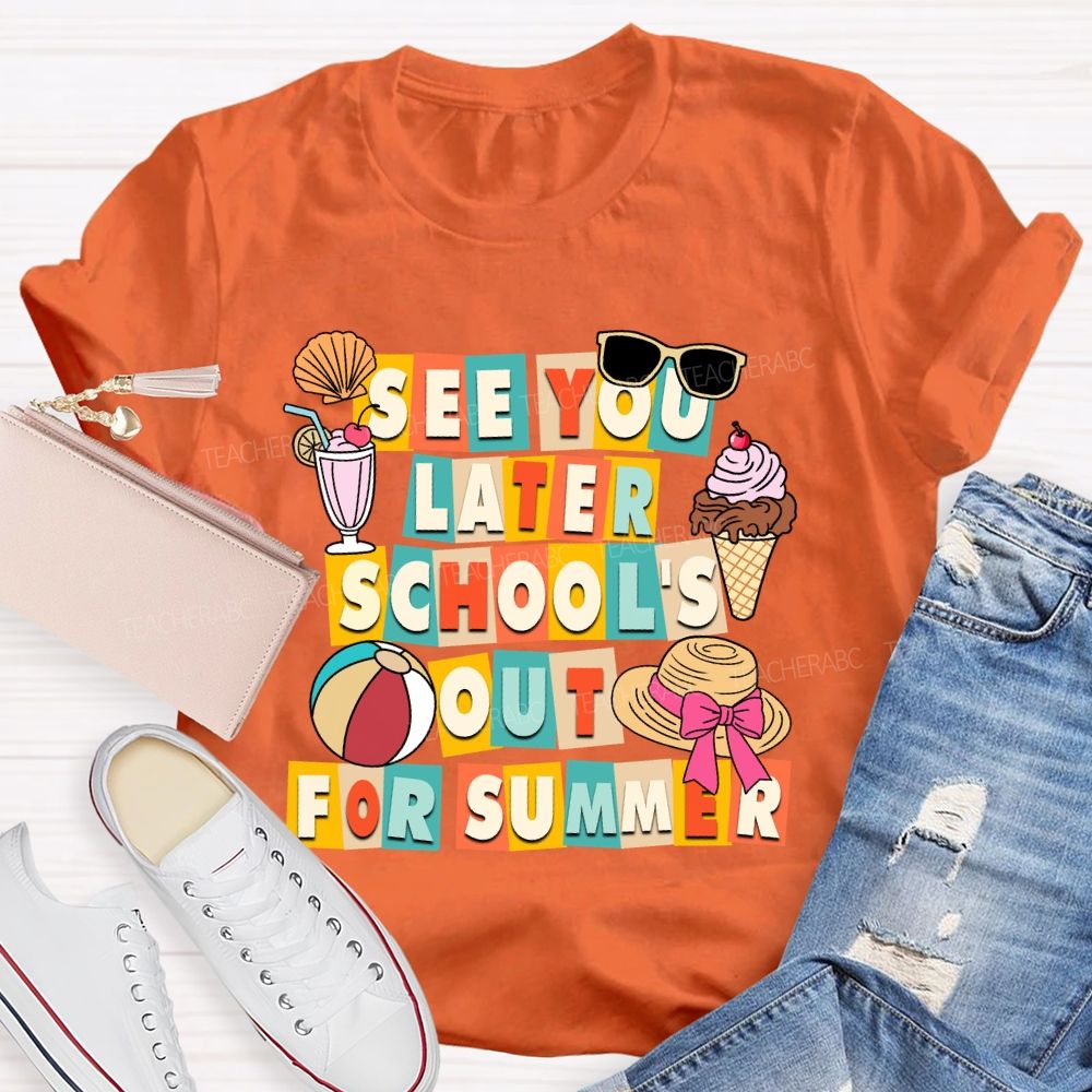 See You Later School'S Out For Summer Sunshine Ice Cream Teacher T-shirt