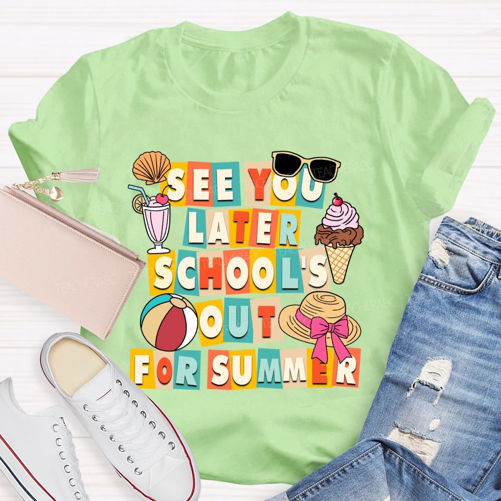 See You Later School'S Out For Summer Sunshine Ice Cream Teacher T-shirt