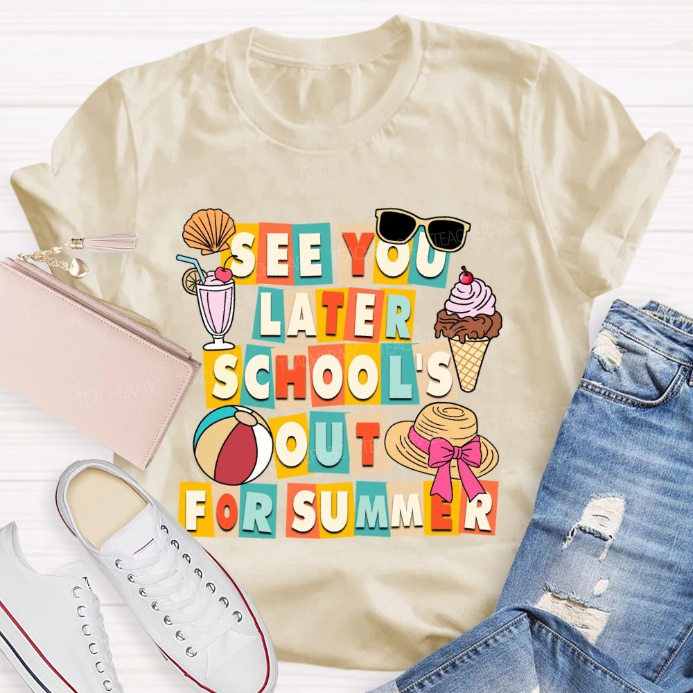 See You Later School'S Out For Summer Sunshine Ice Cream Teacher T-shirt