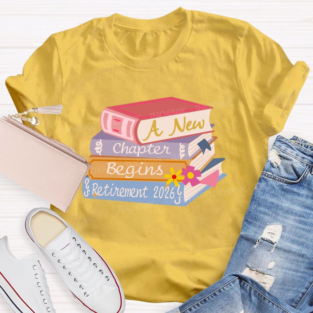 A New Chapter Begins Retirement 2026 Books Teacher T-Shirt