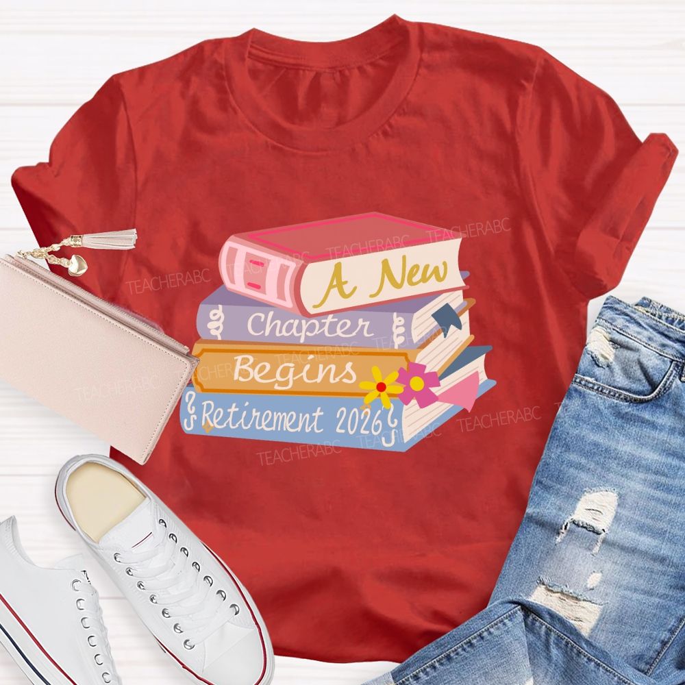 A New Chapter Begins Retirement 2026 Books Teacher T-Shirt