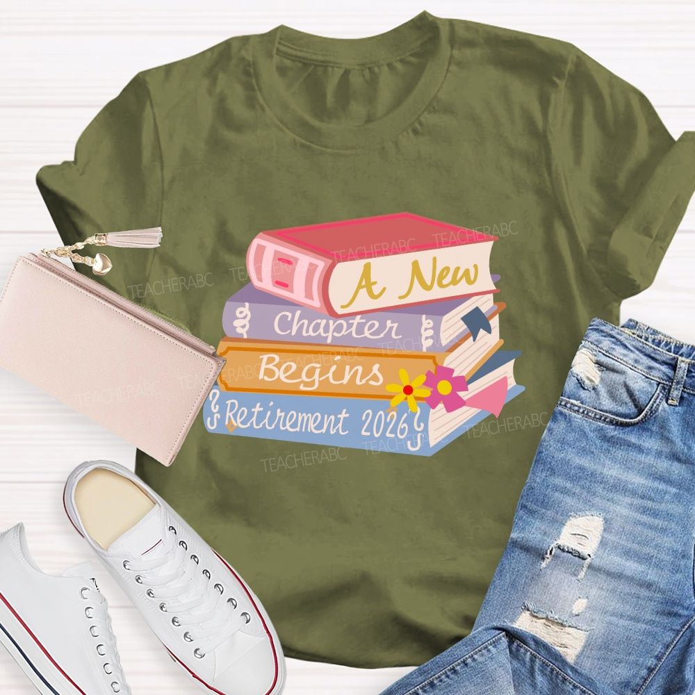 A New Chapter Begins Retirement 2026 Books Teacher T-Shirt