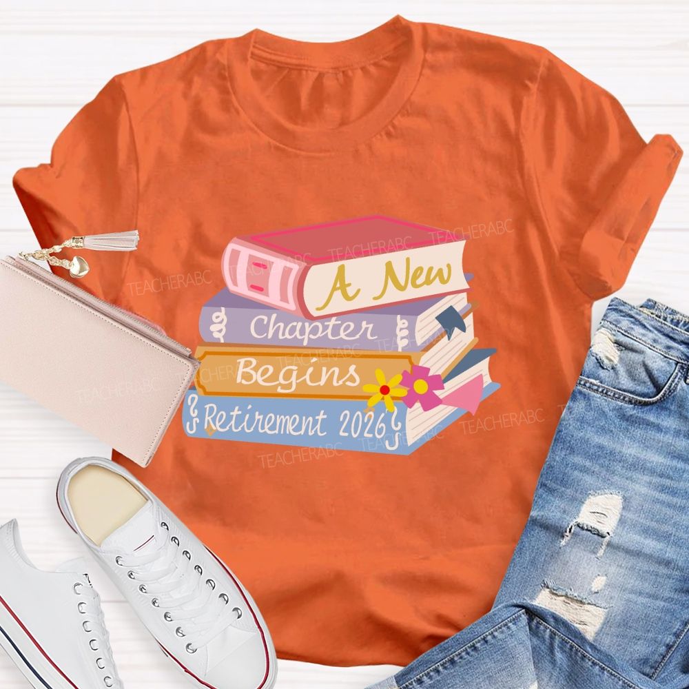 A New Chapter Begins Retirement 2026 Books Teacher T-Shirt