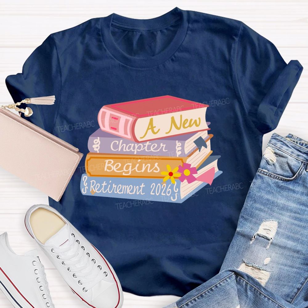 A New Chapter Begins Retirement 2026 Books Teacher T-Shirt