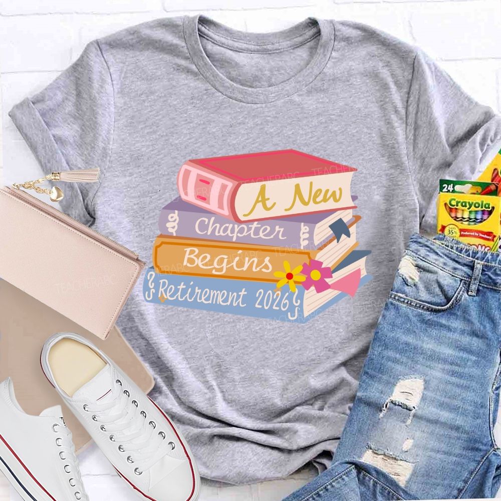 A New Chapter Begins Retirement 2026 Books Teacher T-Shirt