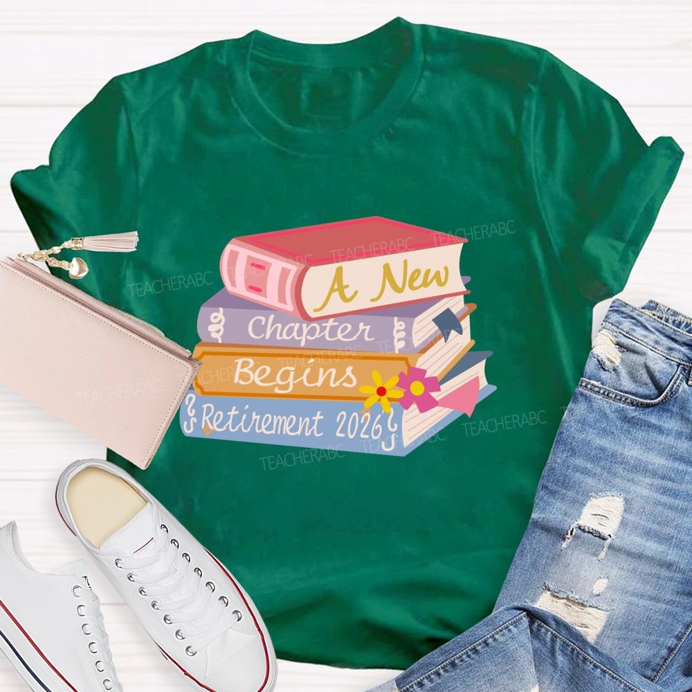 A New Chapter Begins Retirement 2026 Books Teacher T-Shirt