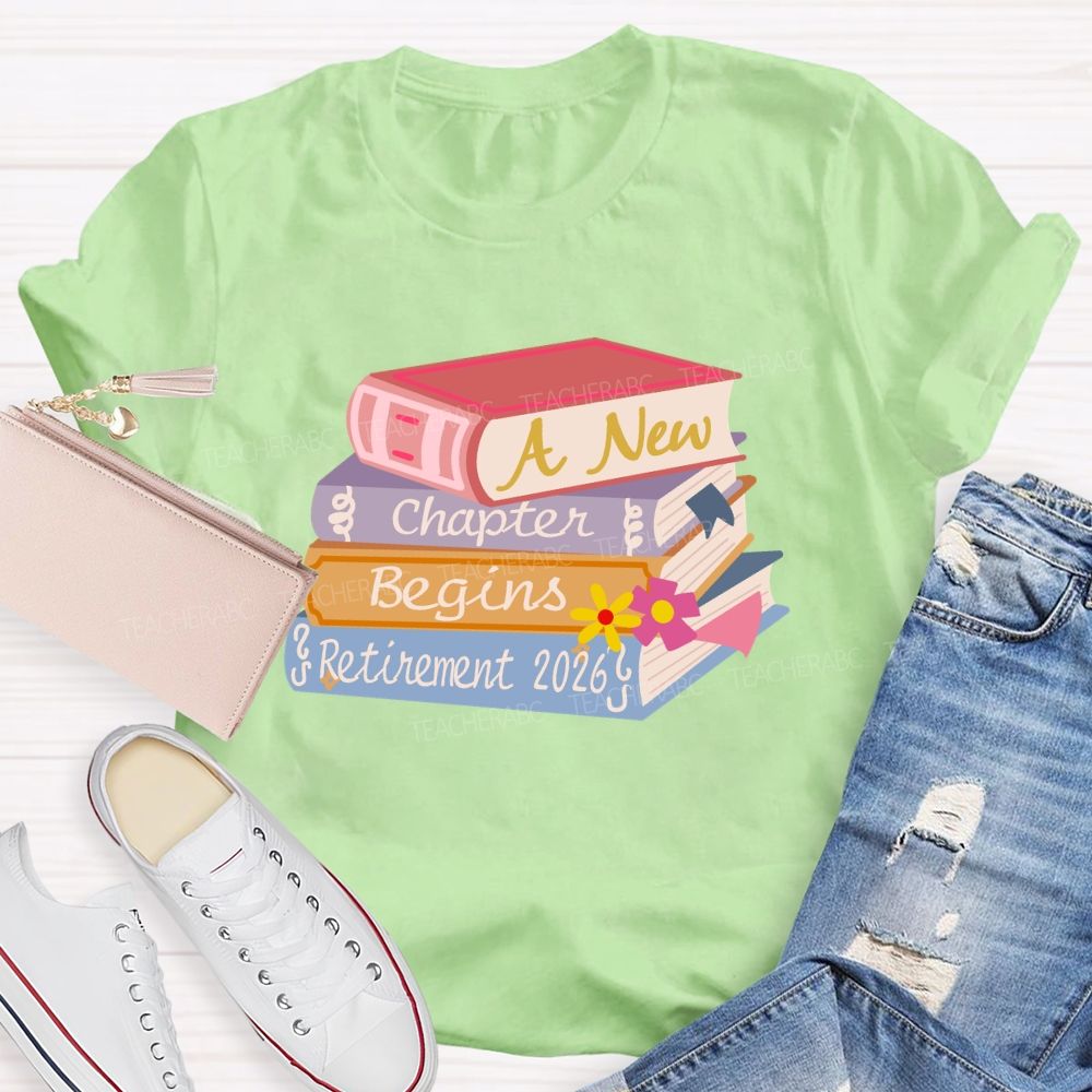 A New Chapter Begins Retirement 2026 Books Teacher T-Shirt
