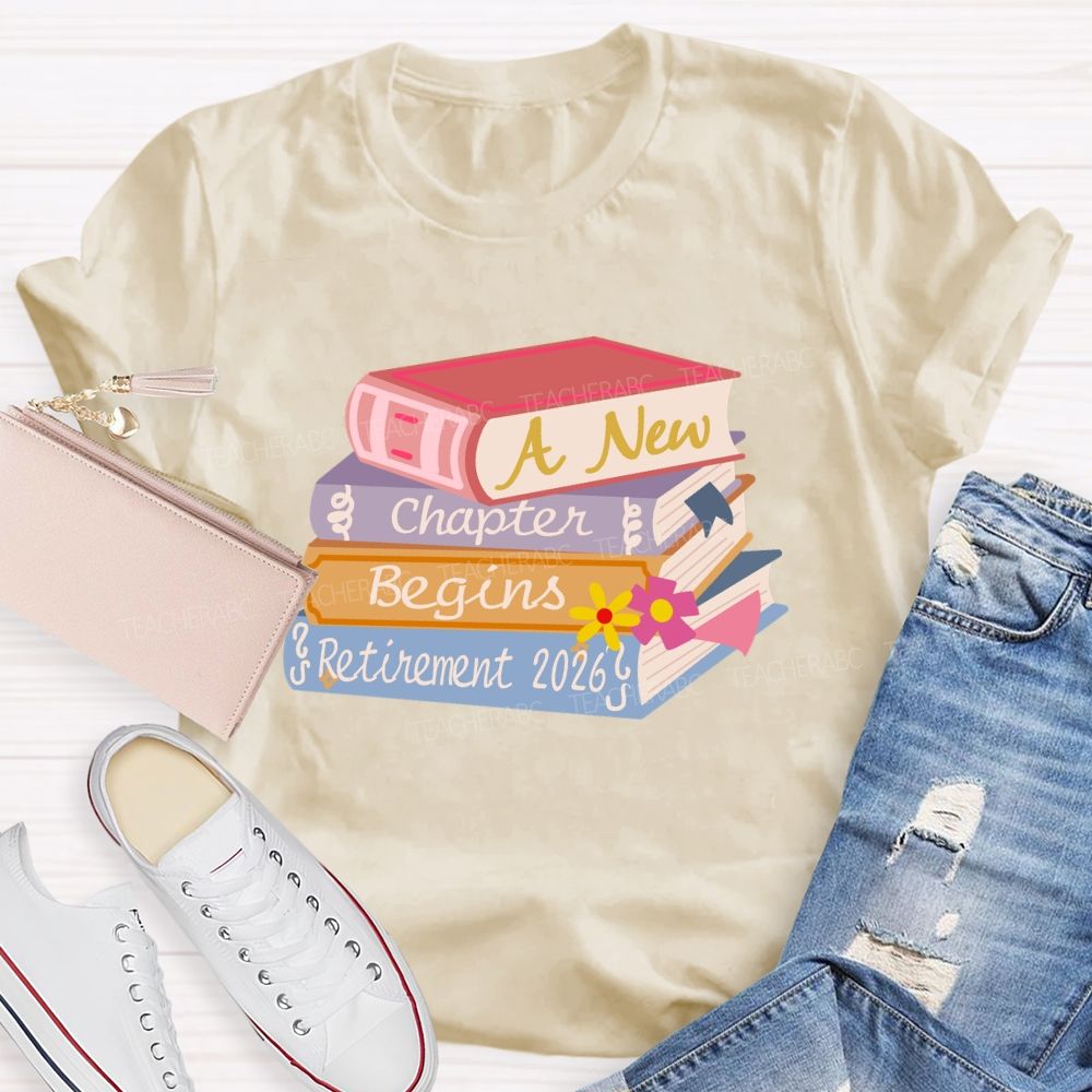 A New Chapter Begins Retirement 2026 Books Teacher T-Shirt
