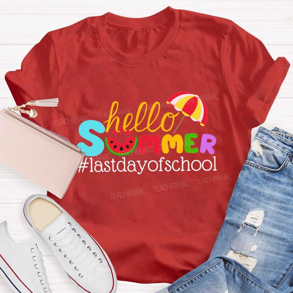 Hello Summer Happy Last Day Of School Colored Font Teacher T-shirt