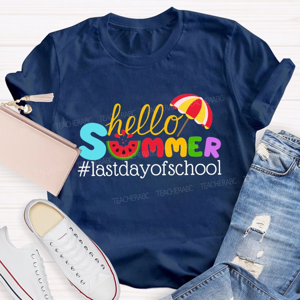 Hello Summer Happy Last Day Of School Colored Font Teacher T-shirt