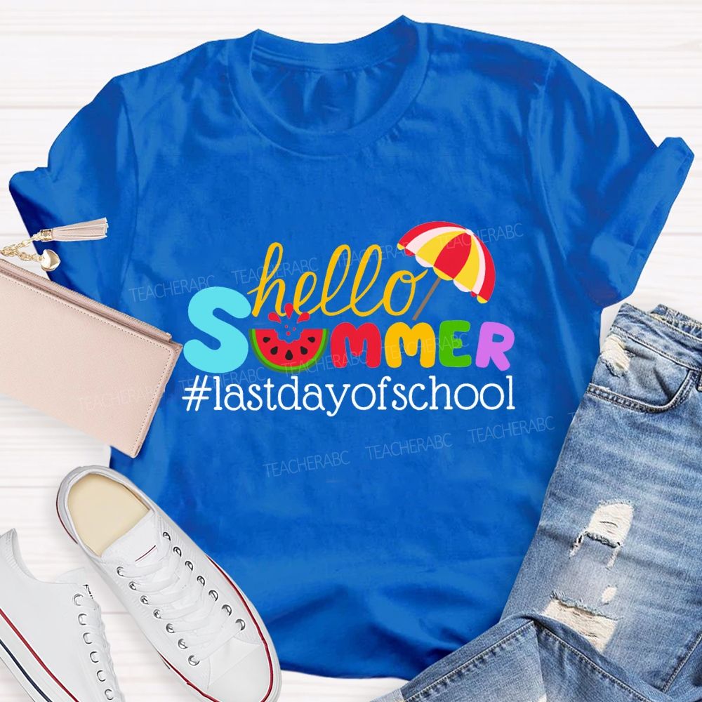 Hello Summer Happy Last Day Of School Colored Font Teacher T-shirt