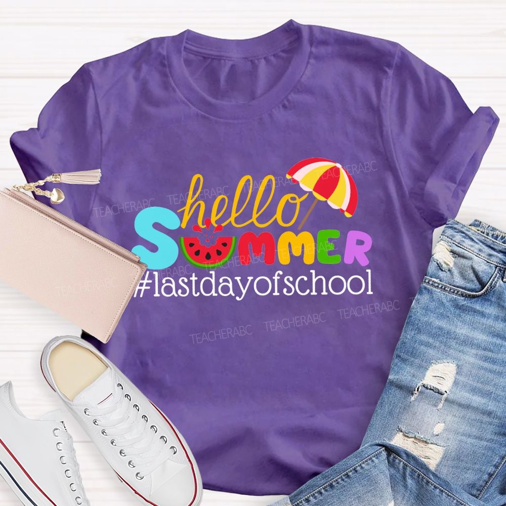 Hello Summer Happy Last Day Of School Colored Font Teacher T-shirt