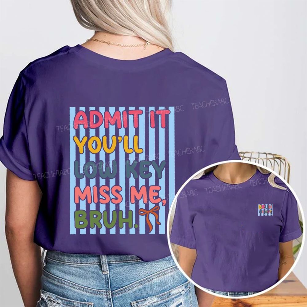 Personalized Name Bruh We Out Admit It You'Ll Low Key Miss Me Double Printed T-shirt