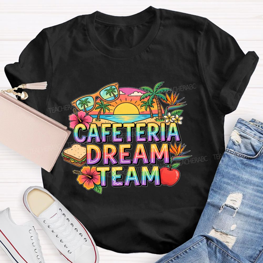 Cafeteria Dream Team   Teacher T-shirt
