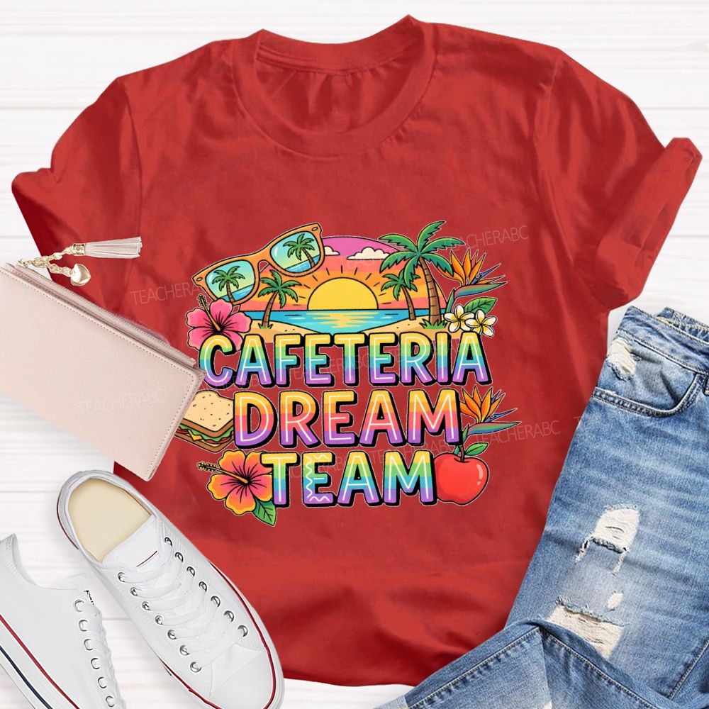 Cafeteria Dream Team   Teacher T-shirt