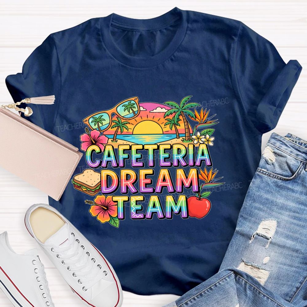 Cafeteria Dream Team   Teacher T-shirt
