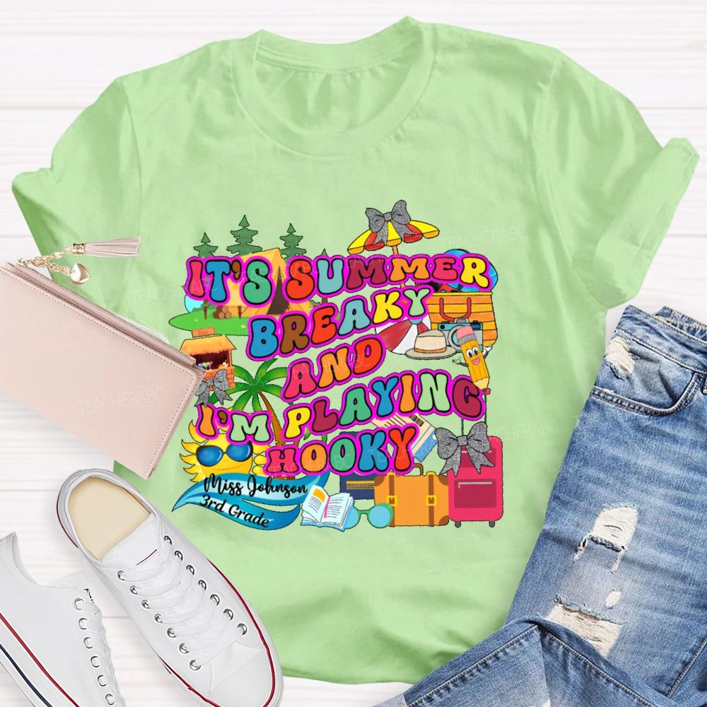 Personalized Name  And  Grade It's Summer Break And I'm Playing Hooky   Teacher T-shirt